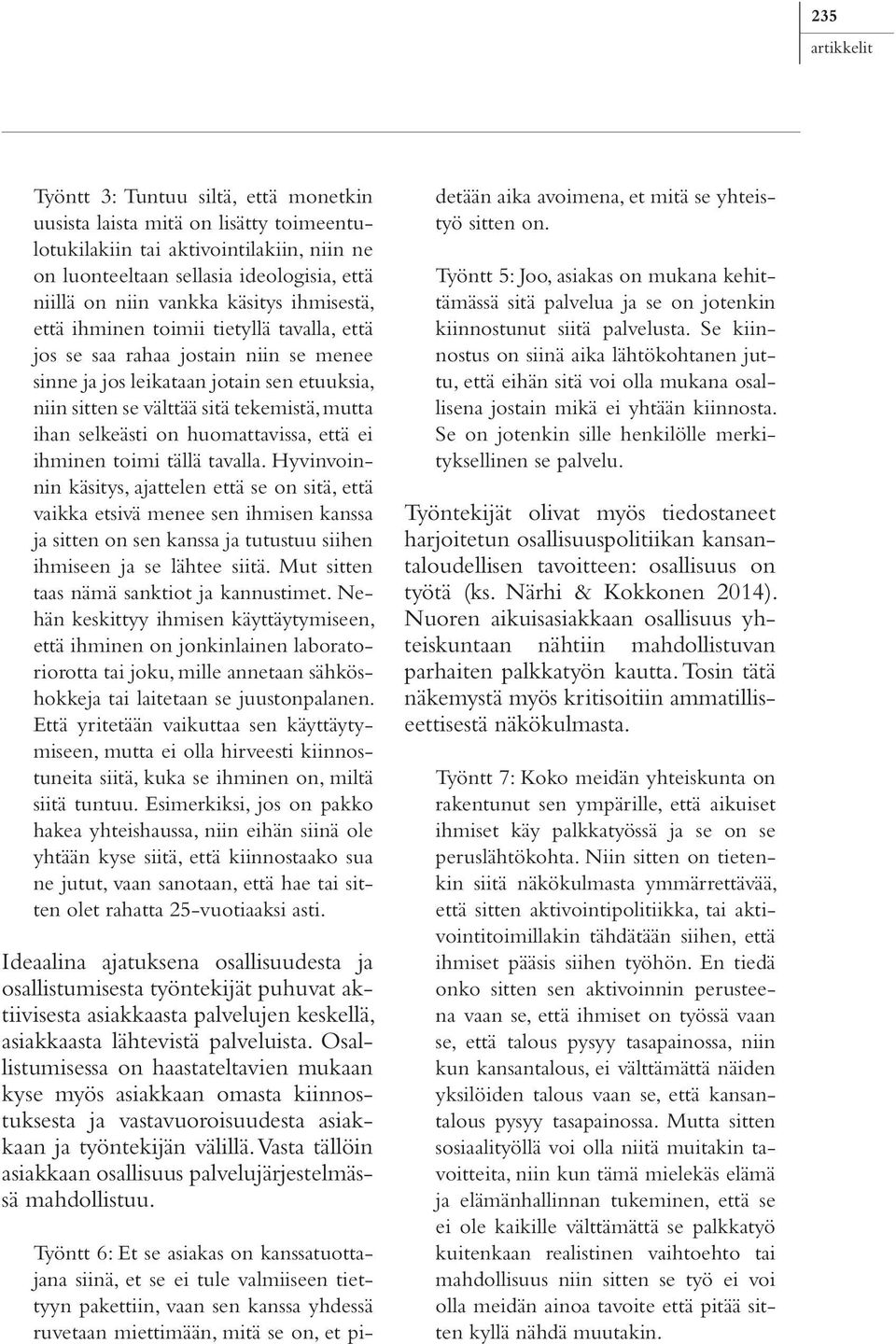 huomattavissa, että ei ihminen toimi tällä tavalla.