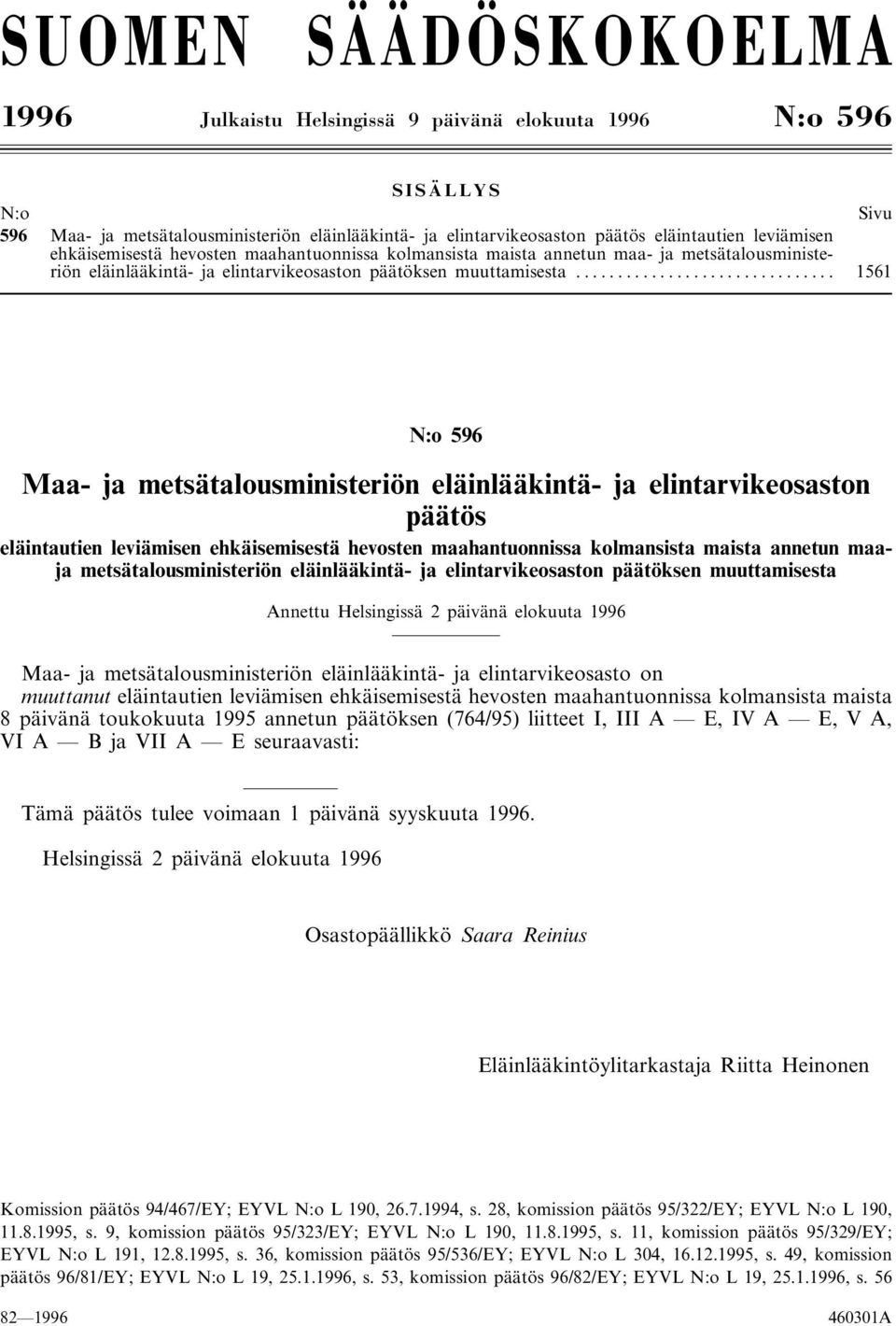 .. 1561 N:o 596 Maa- ja metsätalousministeriön eläinlääkintä- ja elintarvikeosaston päätös eläintautien leviämisen ehkäisemisestä hevosten maahantuonnissa kolmansista maista annetun maaja