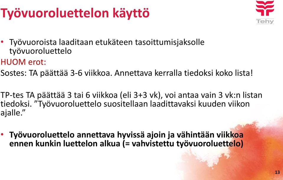 TP-tes TA päättää 3 tai 6 viikkoa (eli 3+3 vk), voi antaa vain 3 vk:n listan tiedoksi.