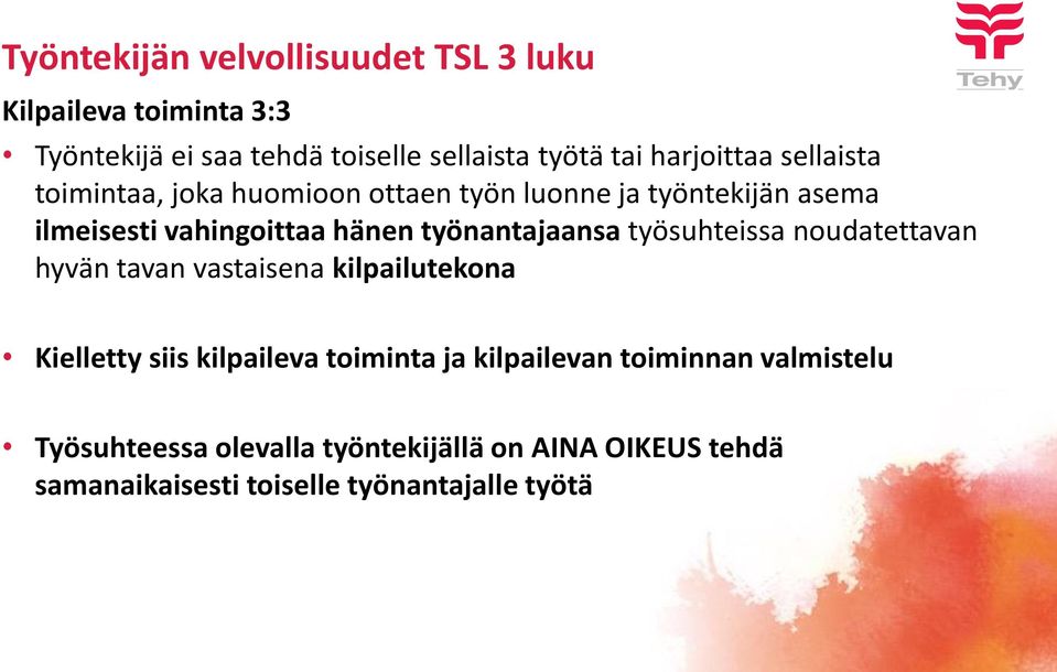 työnantajaansa työsuhteissa noudatettavan hyvän tavan vastaisena kilpailutekona Kielletty siis kilpaileva toiminta ja