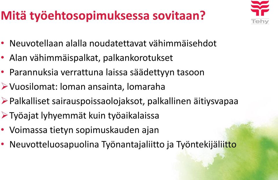 verrattuna laissa säädettyyn tasoon Vuosilomat: loman ansainta, lomaraha Palkalliset