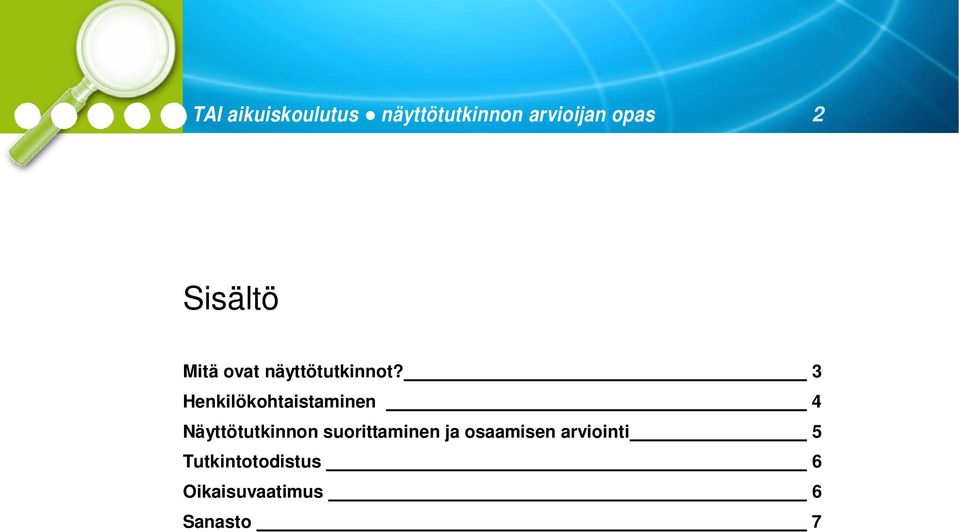 3 Henkilökohtaistaminen 4 Näyttötutkinnon