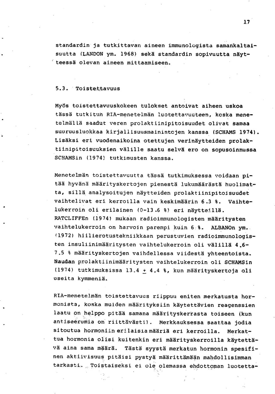 suuruusluokkaa kirjallisuusmainintojen kanssa (SCHAMS 1974).