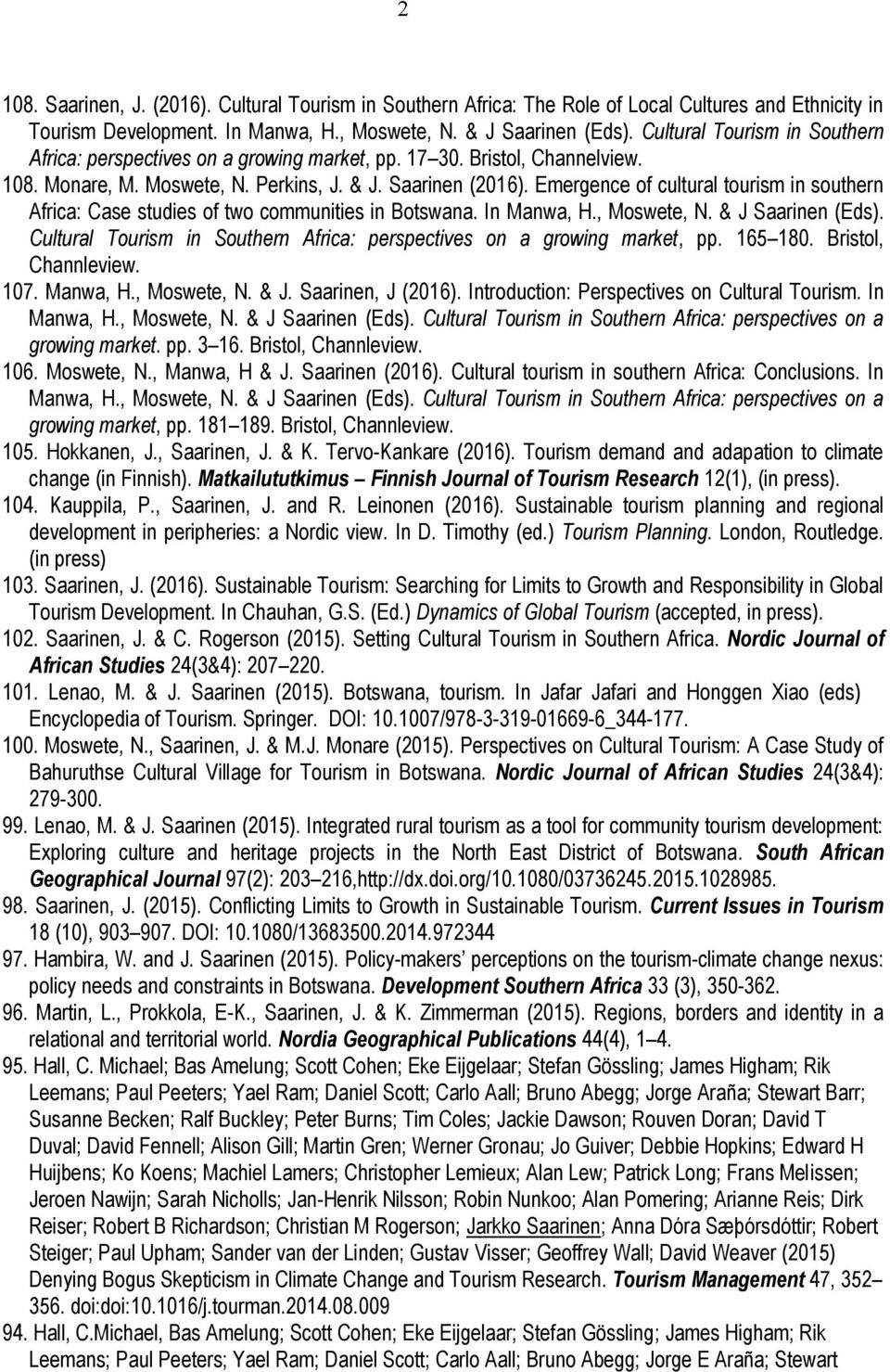 Emergence of cultural tourism in southern Africa: Case studies of two communities in Botswana. In Manwa, H., Moswete, N. & J Saarinen (Eds).