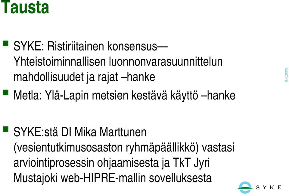 kestävä käyttö hanke SYKE:stä DI Mika Marttunen (vesientutkimusosaston