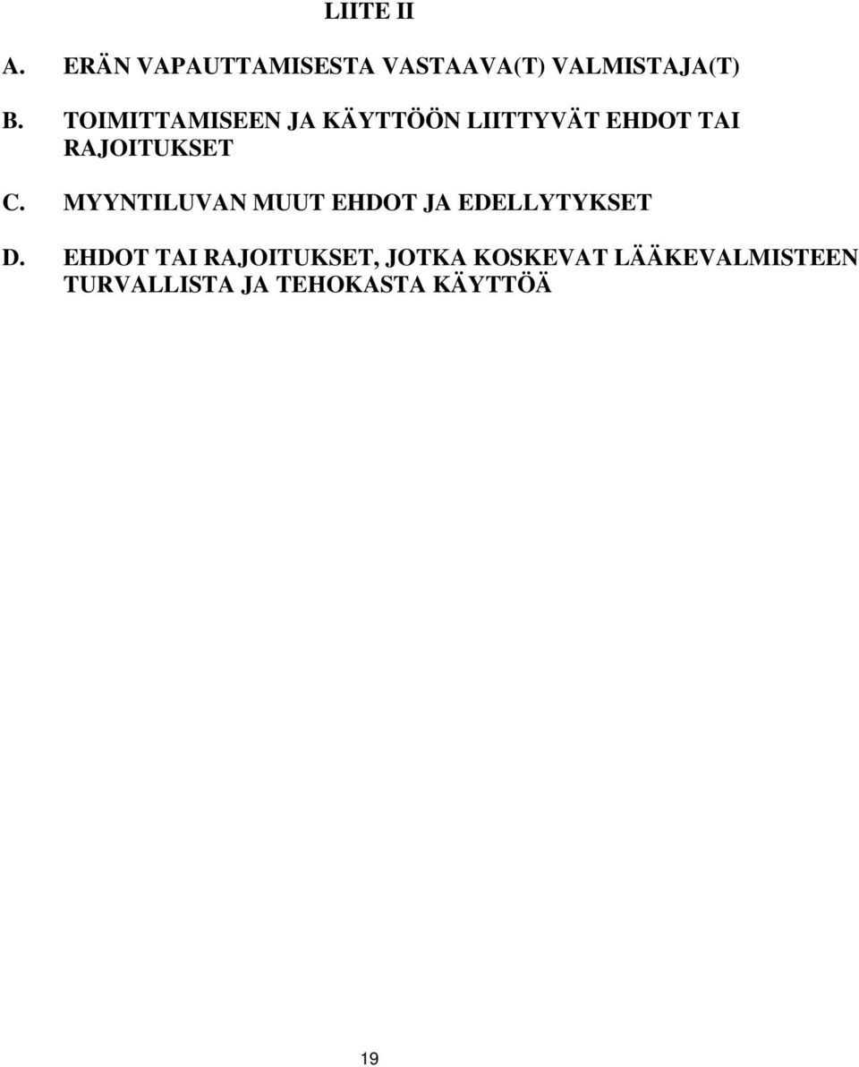 MYYNTILUVAN MUUT EHDOT JA EDELLYTYKSET D.