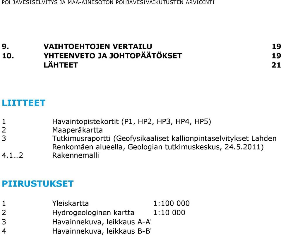 Tutkimusraportti (Geofysikaaliset kallionpintaselvitykset Lahden Renkomäen alueella, Geologian tutkimuskeskus, 24.5.