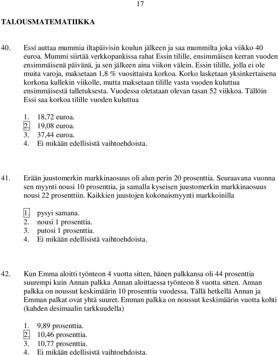 Essin tilille, jolla ei ole muita varoja, maksetaan 1,8 % vuosittaista korkoa.