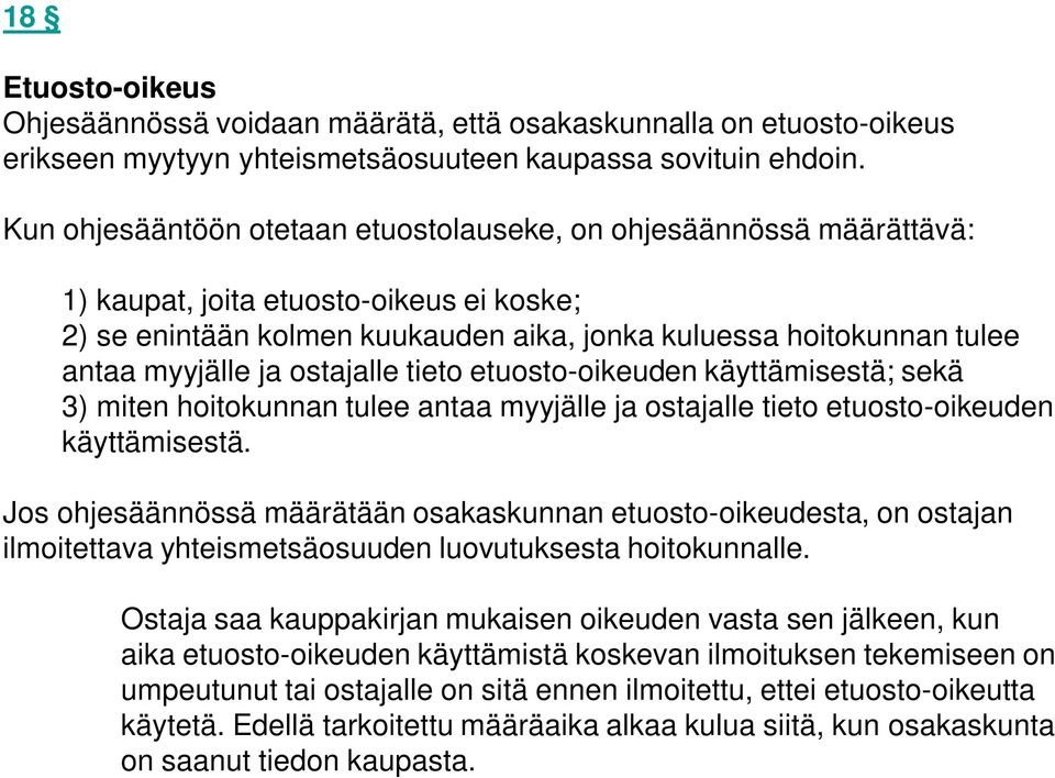 ja ostajalle tieto etuosto-oikeuden käyttämisestä; sekä 3) miten hoitokunnan tulee antaa myyjälle ja ostajalle tieto etuosto-oikeuden käyttämisestä.