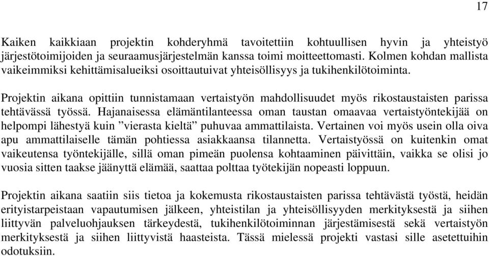 Projektin aikana opittiin tunnistamaan vertaistyön mahdollisuudet myös rikostaustaisten parissa tehtävässä työssä.