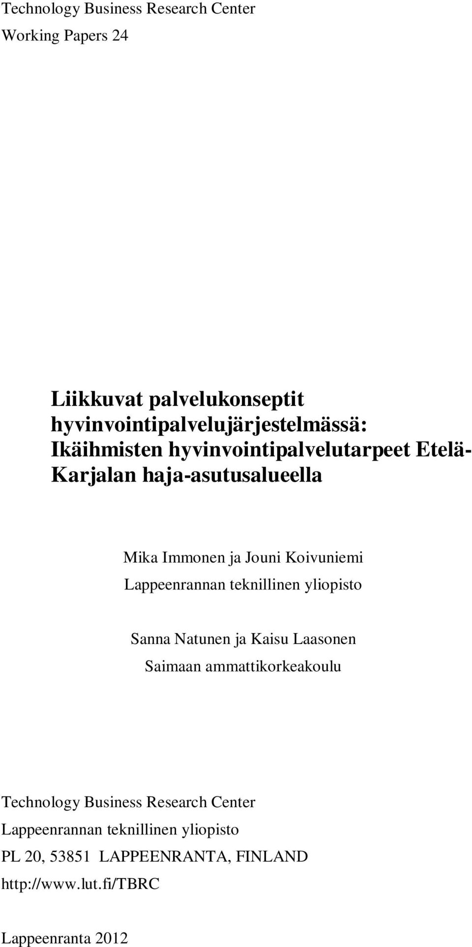 Lappeenrannan teknillinen yliopisto Sanna Natunen ja Kaisu Laasonen Saimaan ammattikorkeakoulu Technology Business