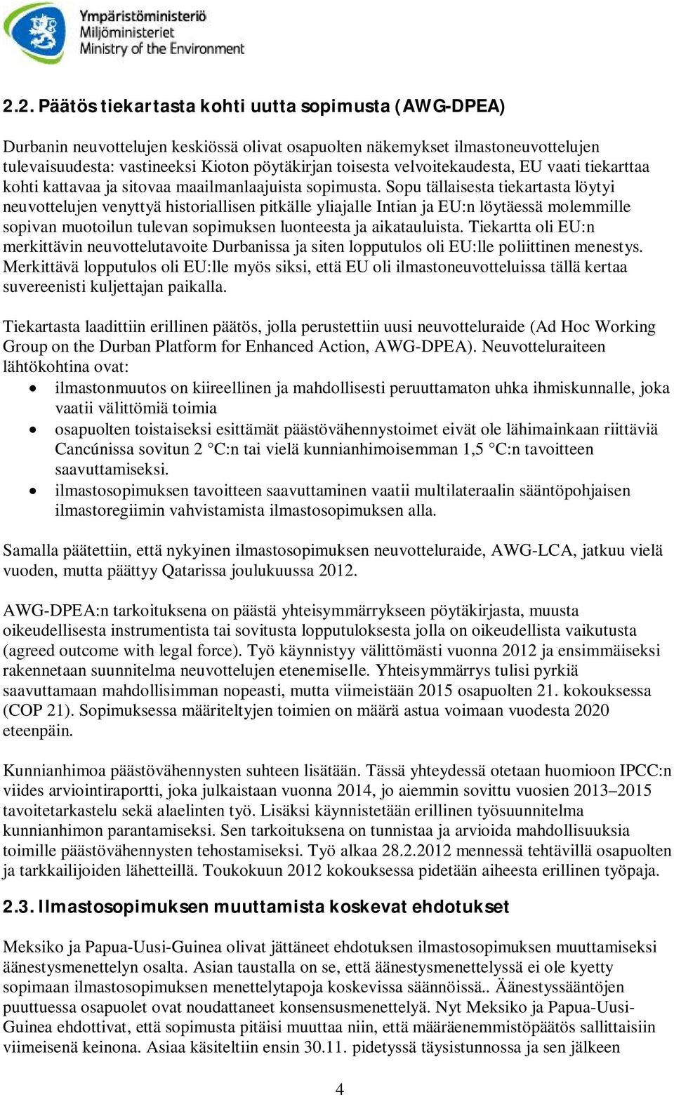 Sopu tällaisesta tiekartasta löytyi neuvottelujen venyttyä historiallisen pitkälle yliajalle Intian ja EU:n löytäessä molemmille sopivan muotoilun tulevan sopimuksen luonteesta ja aikatauluista.