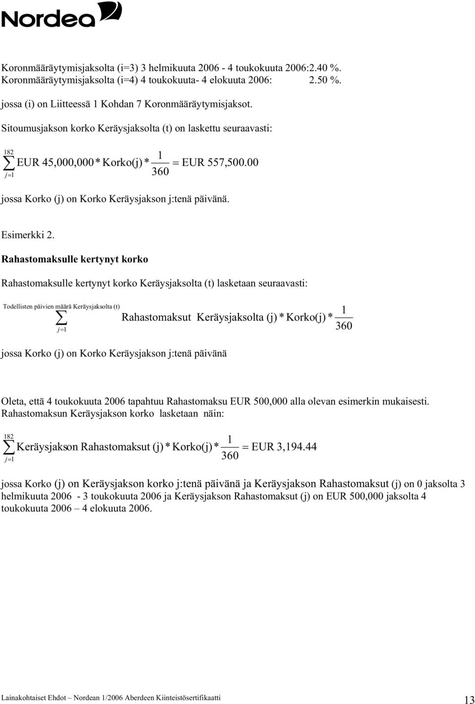 00 jossa Korko (j) on Korko Keräysjakson j:tenä päivänä. Esimerkki 2.