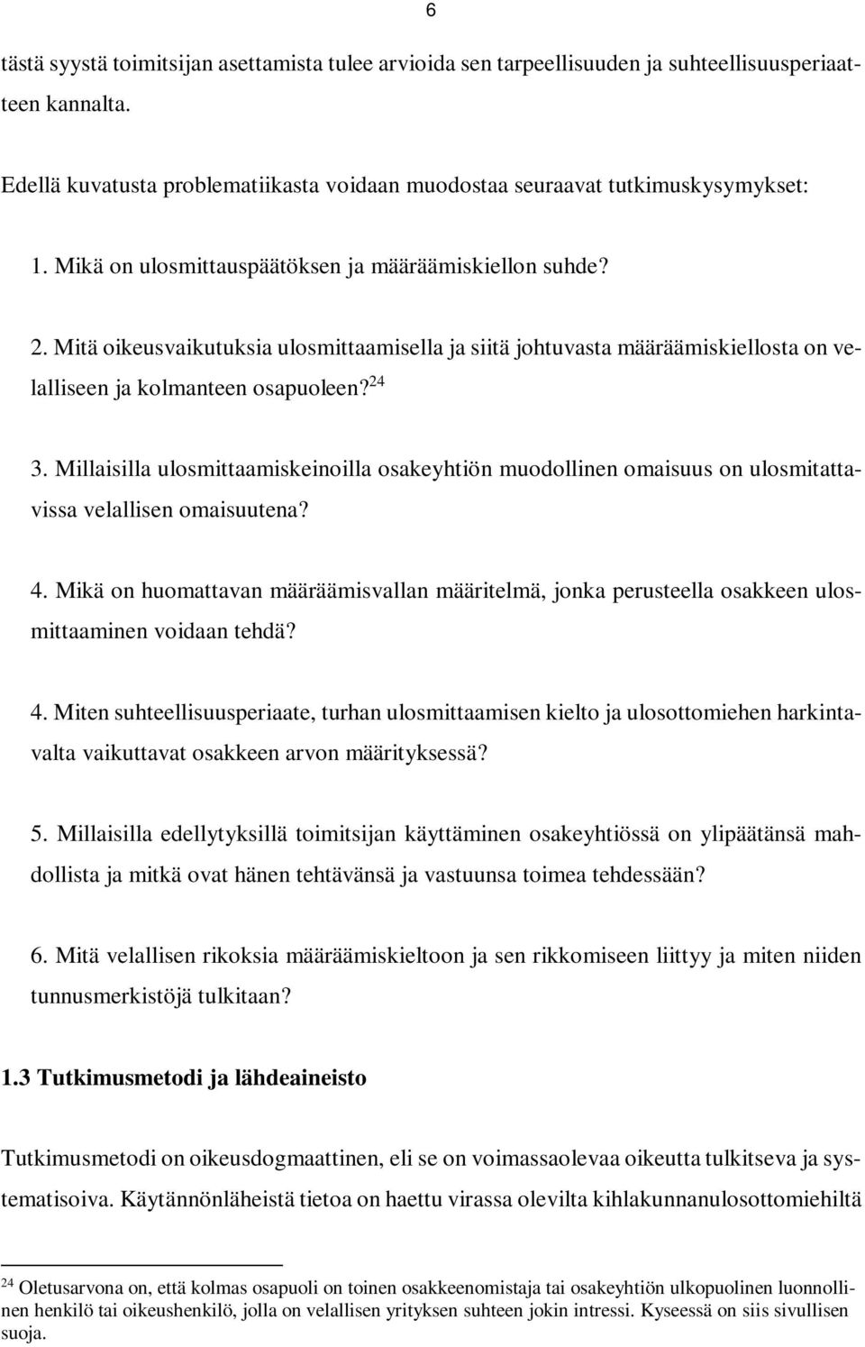 Millaisilla ulosmittaamiskeinoilla osakeyhtiön muodollinen omaisuus on ulosmitattavissa velallisen omaisuutena? 4.