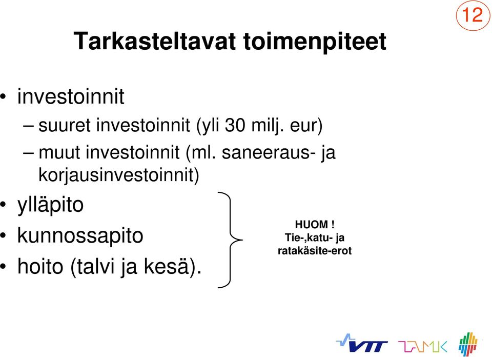 saneeraus- ja korjausinvestoinnit) ylläpito