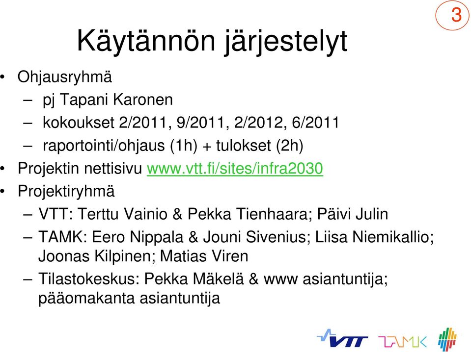fi/sites/infra2030 Projektiryhmä VTT: Terttu Vainio & Pekka Tienhaara; Päivi Julin TAMK: Eero