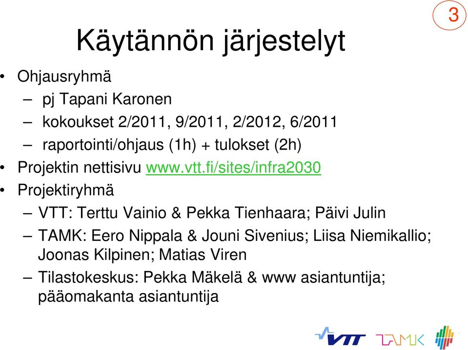 fi/sites/infra2030 Projektiryhmä VTT: Terttu Vainio & Pekka Tienhaara; Päivi Julin TAMK: Eero