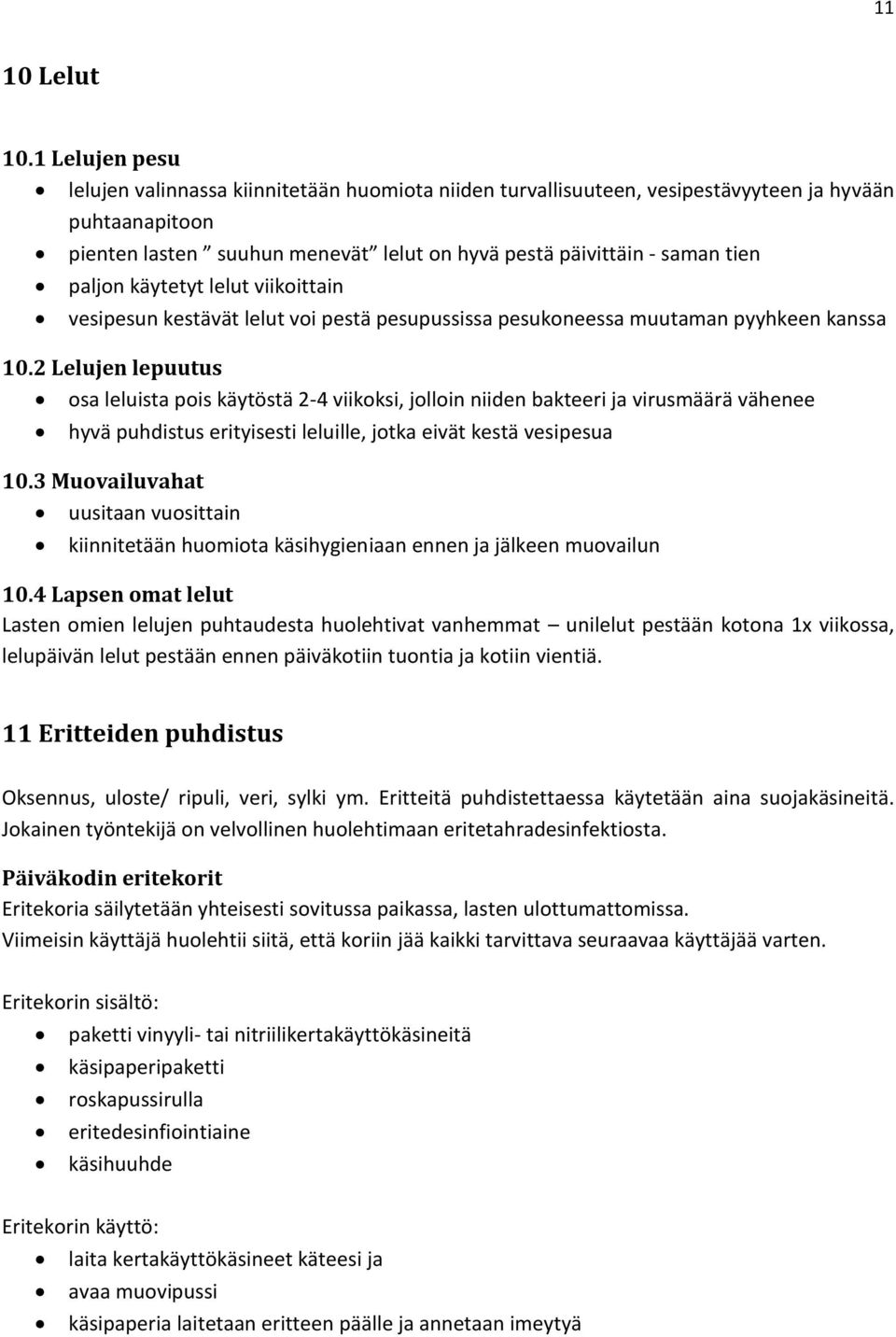 paljon käytetyt lelut viikoittain vesipesun kestävät lelut voi pestä pesupussissa pesukoneessa muutaman pyyhkeen kanssa 10.