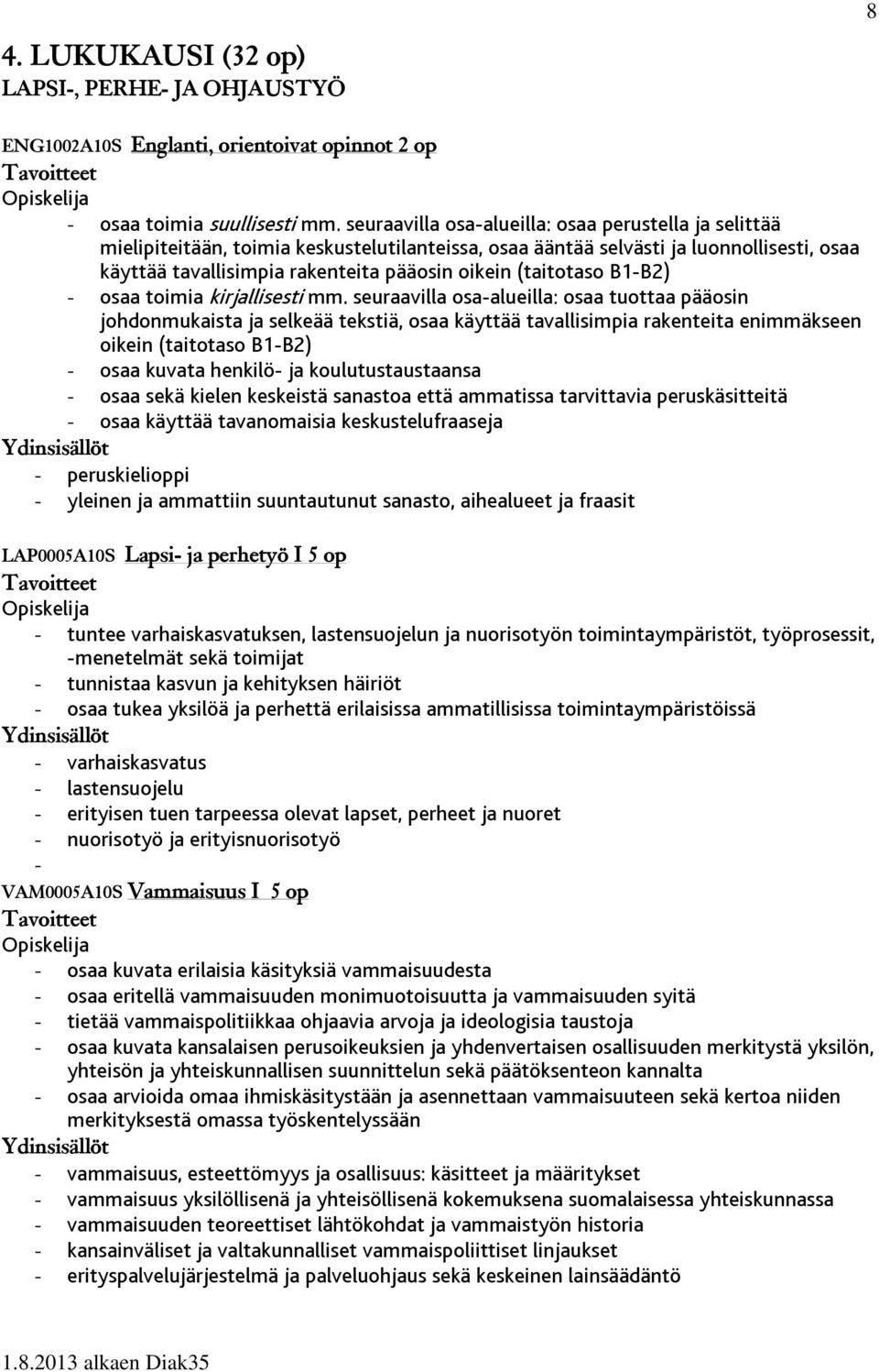 (taitotaso B1-B2) - osaa toimia kirjallisesti mm.