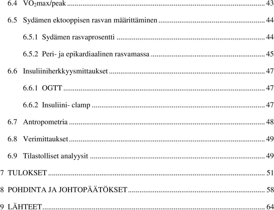 .. 47 6.6.2 Insuliini- clamp... 47 6.7 Antropometria... 48 6.8 Verimittaukset... 49 6.