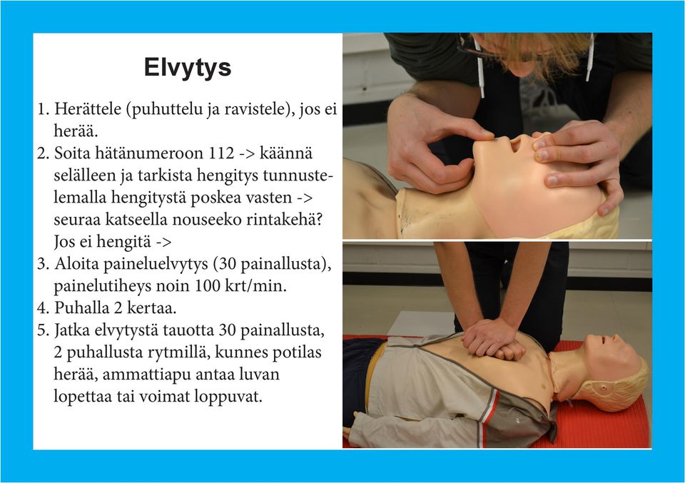 katseella nouseeko rintakehä? Jos ei hengitä -> 3.