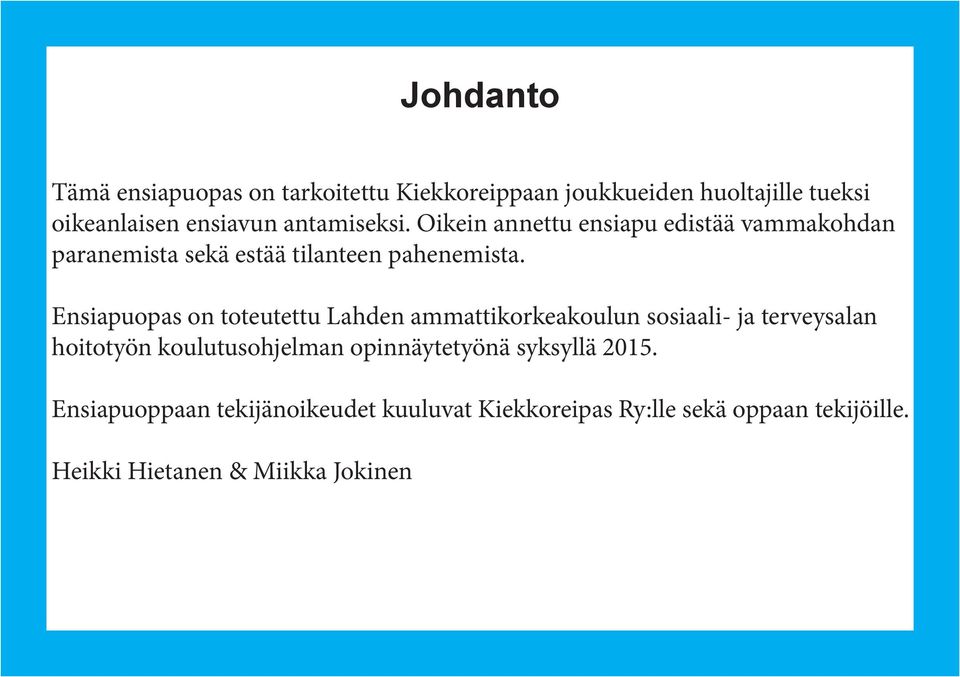 Ensiapuopas on toteutettu Lahden ammattikorkeakoulun sosiaali- ja terveysalan hoitotyön koulutusohjelman