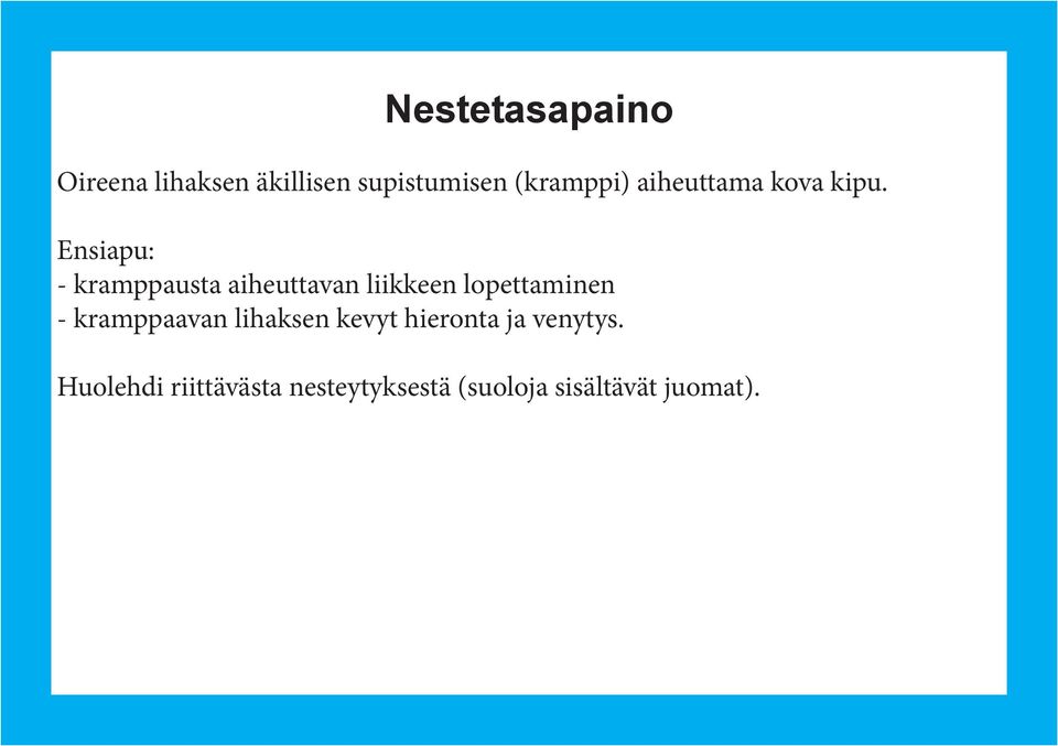 Ensiapu: - kramppausta aiheuttavan liikkeen lopettaminen -