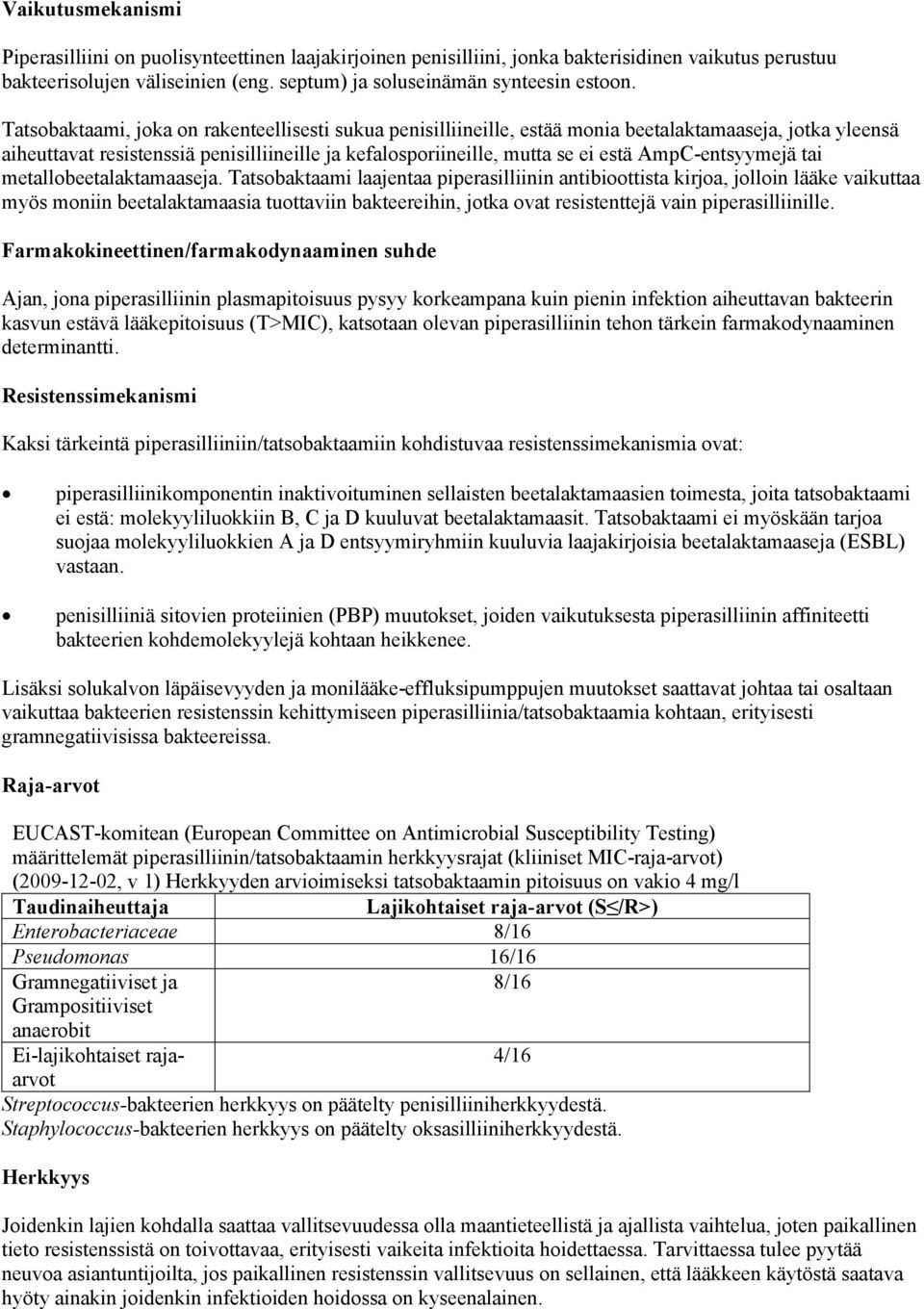 AmpC-entsyymejä tai metallobeetalaktamaaseja.