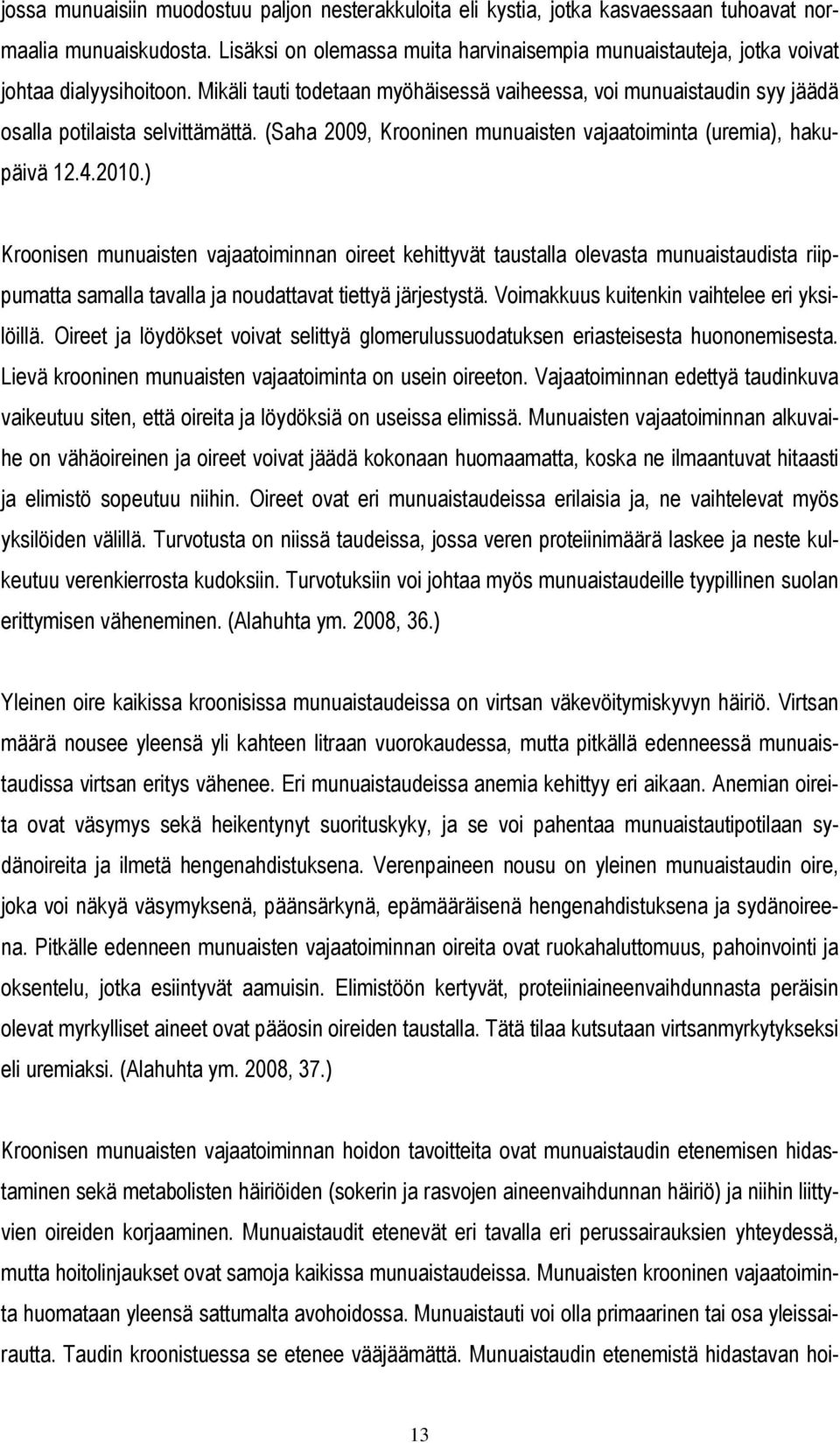 (Saha 2009, Krooninen munuaisten vajaatoiminta (uremia), hakupäivä 12.4.2010.