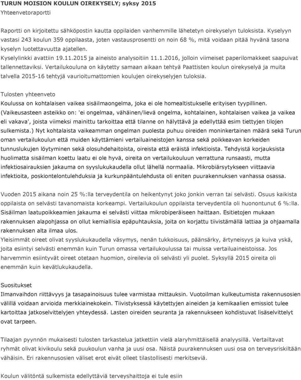 2015 ja aineisto analysoitiin 11.1.2016, jolloin viimeiset paperilomakkeet saapuivat tallennettaviksi.