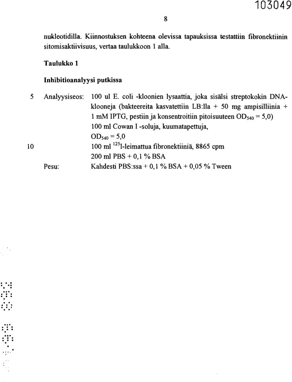 coli -kloonien lysaattia, joka sisälsi streptokokin DNAklooneja (bakteereita kasvatettiin LB:lla + 50 mg ampisilliinia + 1 mm IPTG, pestiin