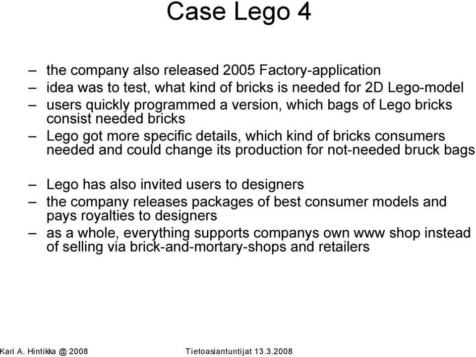 could change its production for not-needed bruck bags Lego has also invited users to designers the company releases packages of best consumer