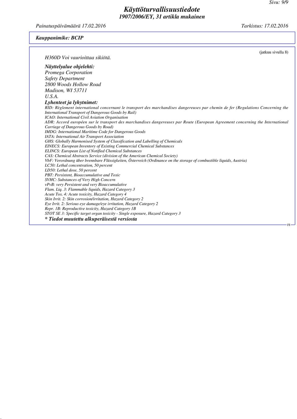 Rail) ICAO: International Civil Aviation Organisation ADR: Accord européen sur le transport des marchandises dangereuses par Route (European Agreement concerning the International Carriage of