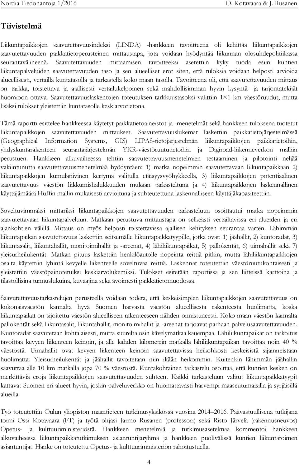 liikunnan olosuhdepolitiikassa seurantavälineenä.