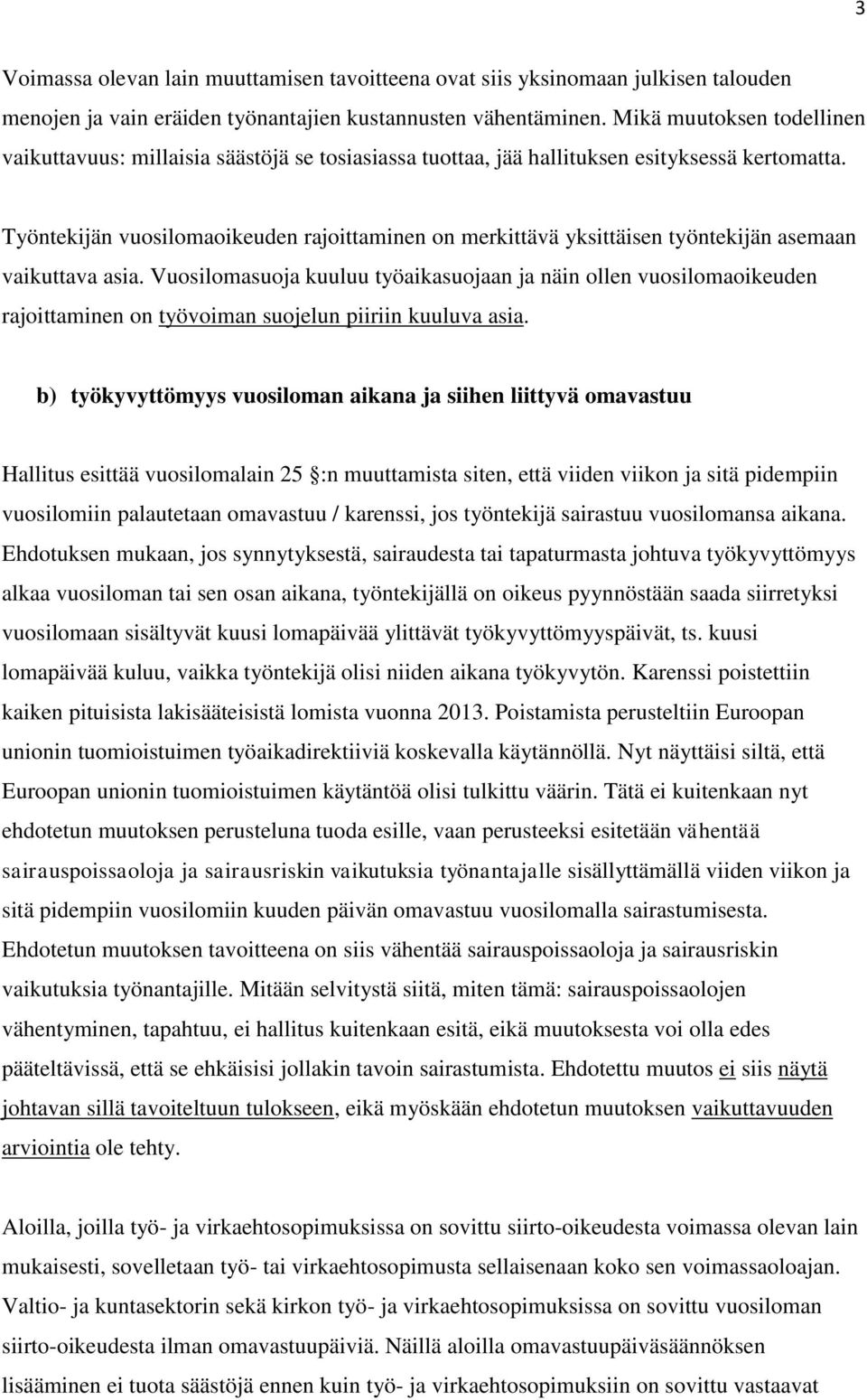 Työntekijän vuosilomaoikeuden rajoittaminen on merkittävä yksittäisen työntekijän asemaan vaikuttava asia.