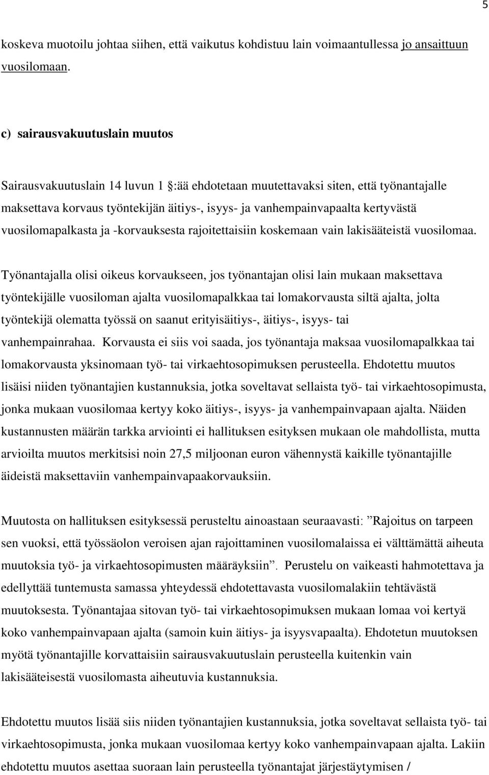 vuosilomapalkasta ja -korvauksesta rajoitettaisiin koskemaan vain lakisääteistä vuosilomaa.