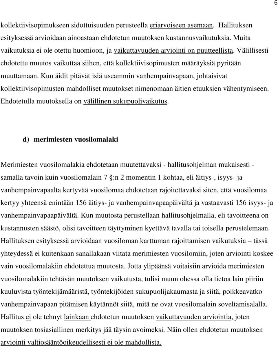 Kun äidit pitävät isiä useammin vanhempainvapaan, johtaisivat kollektiivisopimusten mahdolliset muutokset nimenomaan äitien etuuksien vähentymiseen.