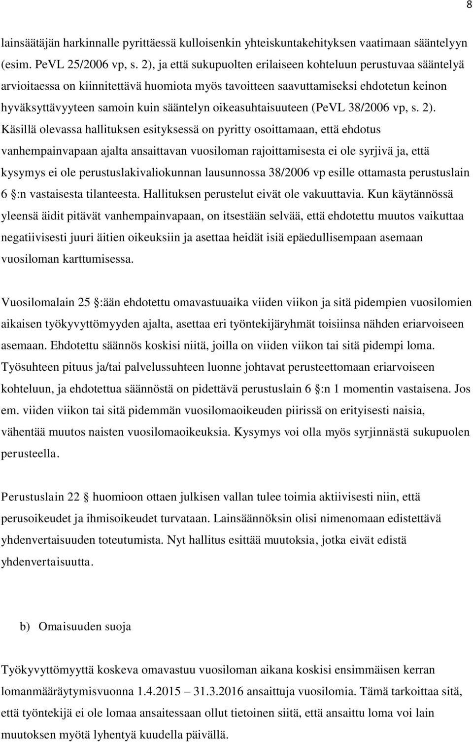 oikeasuhtaisuuteen (PeVL 38/2006 vp, s. 2).