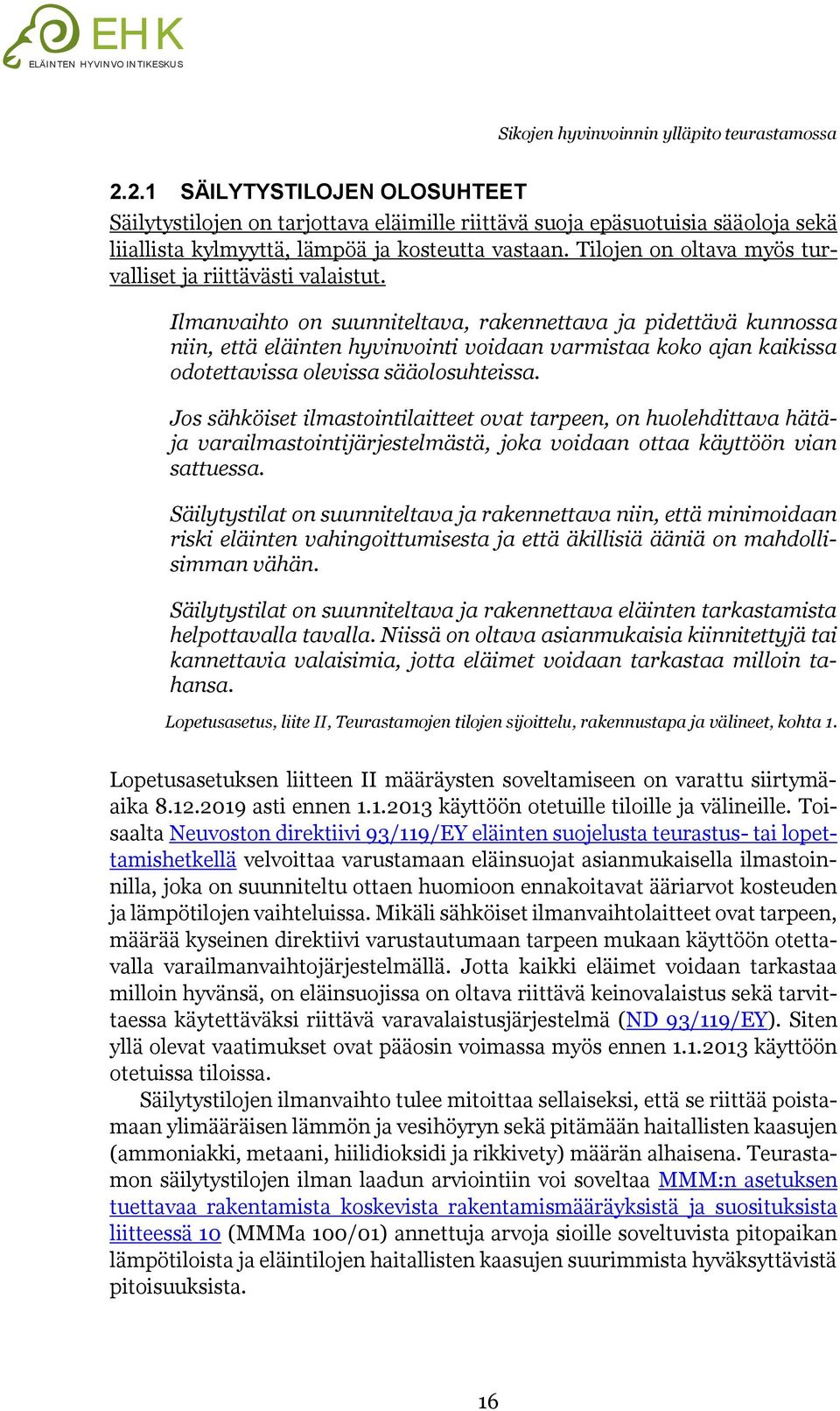 Tilojen on oltava myös turvalliset ja riittävästi valaistut.
