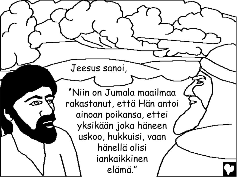 poikansa, ettei yksikään joka häneen