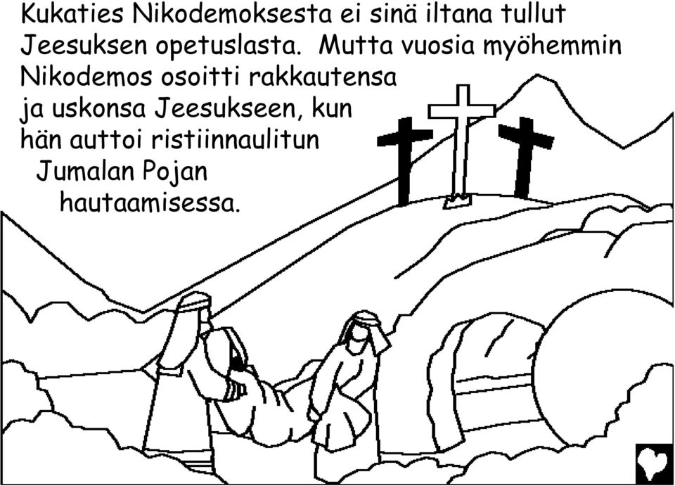 Mutta vuosia myöhemmin Nikodemos osoitti