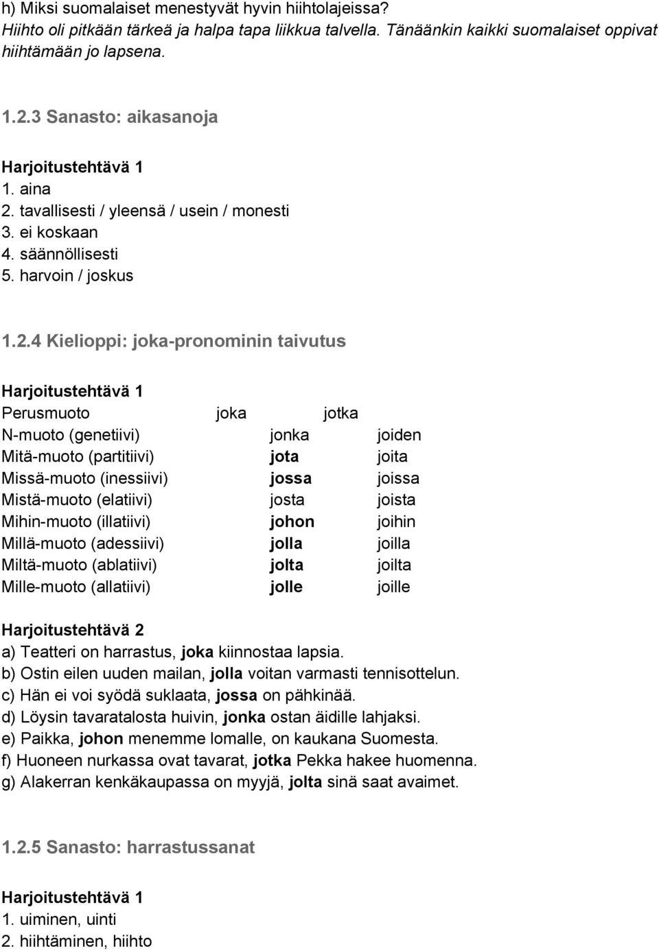 tavallisesti / yleensä / usein / monesti 3. ei koskaan 4. säännöllisesti 5. harvoin / joskus 1.2.