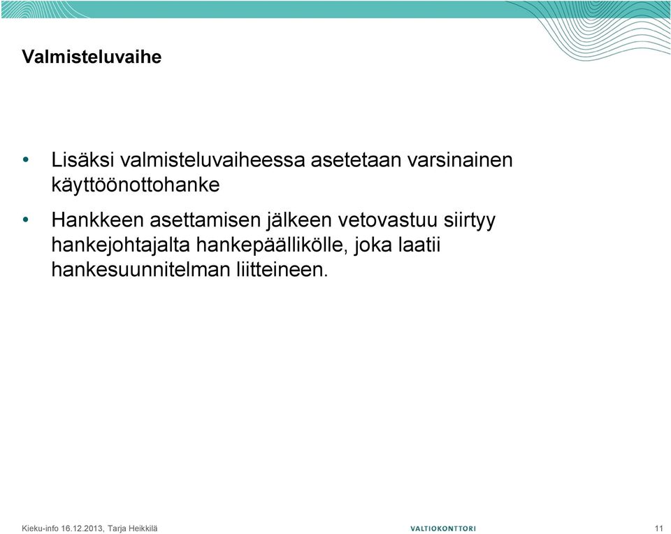 vetovastuu siirtyy hankejohtajalta hankepäällikölle, joka