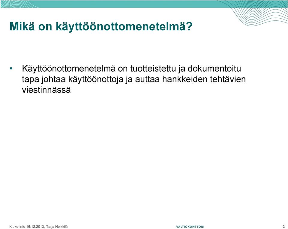 dokumentoitu tapa johtaa käyttöönottoja ja