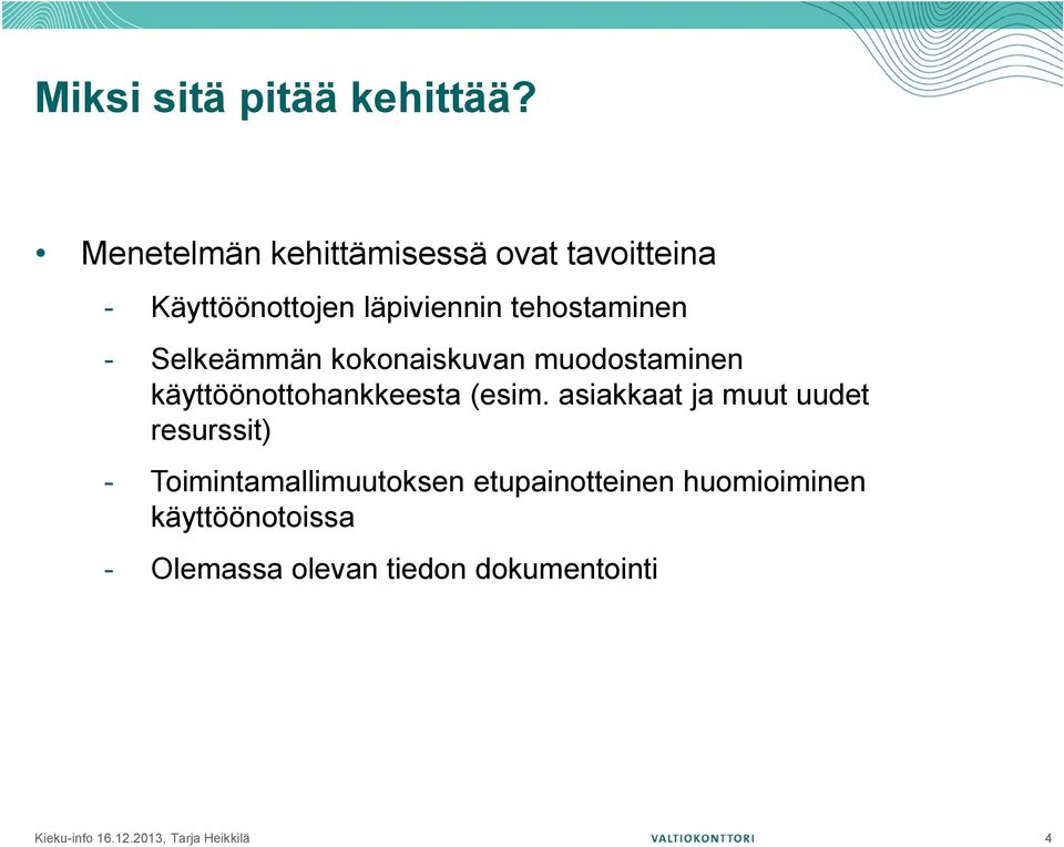 Selkeämmän kokonaiskuvan muodostaminen käyttöönottohankkeesta (esim.