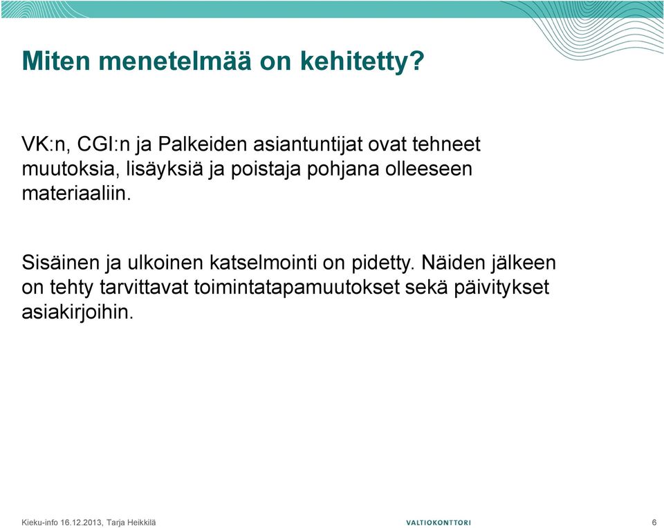 poistaja pohjana olleeseen materiaaliin.