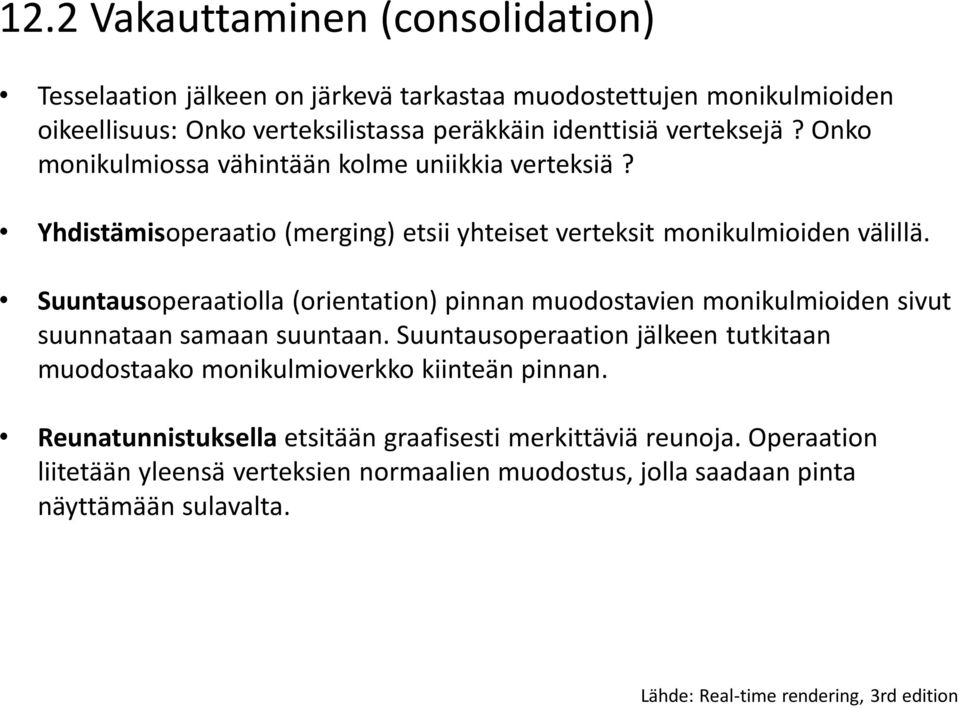 Suuntausoperaatiolla (orientation) pinnan muodostavien monikulmioiden sivut suunnataan samaan suuntaan.