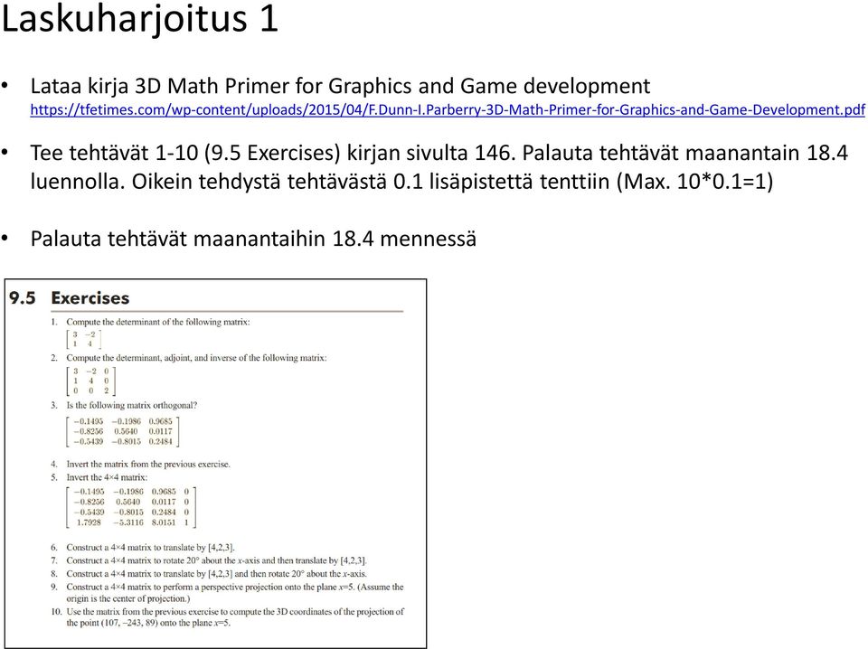 pdf Tee tehtävät 1-10 (9.5 Exercises) kirjan sivulta 146. Palauta tehtävät maanantain 18.4 luennolla.