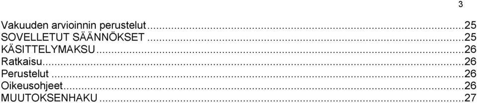 .. 25 KÄSITTELYMAKSU... 26 Ratkaisu.