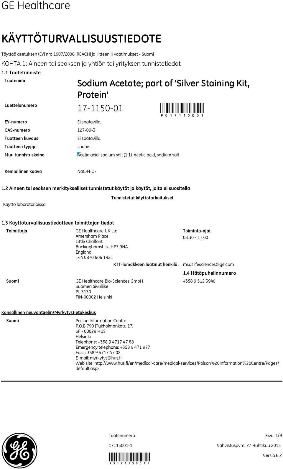 Acetic acid, sodium salt (1:1); Acetic acid, sodium salt Kemiallinen kaava NaC2H3O2 1.